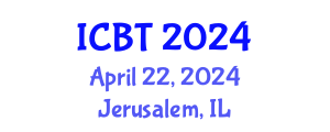 International Conference on Bioengineering and Technology (ICBT) April 22, 2024 - Jerusalem, Israel
