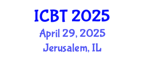 International Conference on Bioengineering and Technology (ICBT) April 29, 2025 - Jerusalem, Israel