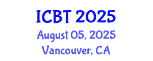 International Conference on Bioengineering and Technology (ICBT) August 05, 2025 - Vancouver, Canada