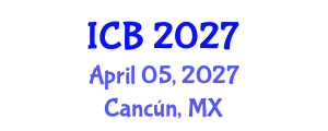 International Conference on Bioethics (ICB) April 05, 2027 - Cancún, Mexico International Conference on Bioethics (ICB) April 05, 2027 - Cancún, Mexico