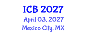 International Conference on Bioethics (ICB) April 03, 2027 - Mexico City, Mexico International Conference on Bioethics (ICB) April 03, 2027 - Mexico City, Mexico