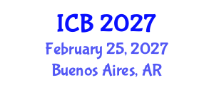 International Conference on Bioethics (ICB) February 25, 2027 - Buenos Aires, Argentina International Conference on Bioethics (ICB) February 25, 2027 - Buenos Aires, Argentina