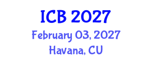 International Conference on Bioethics (ICB) February 03, 2027 - Havana, Cuba International Conference on Bioethics (ICB) February 03, 2027 - Havana, Cuba