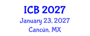 International Conference on Bioethics (ICB) January 23, 2027 - Cancún, Mexico International Conference on Bioethics (ICB) January 23, 2027 - Cancún, Mexico