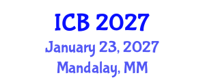 International Conference on Bioethics (ICB) January 23, 2027 - Mandalay, Myanmar International Conference on Bioethics (ICB) January 23, 2027 - Mandalay, Myanmar