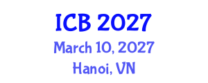 International Conference on Bioethics (ICB) March 10, 2027 - Hanoi, Vietnam International Conference on Bioethics (ICB) March 10, 2027 - Hanoi, Vietnam