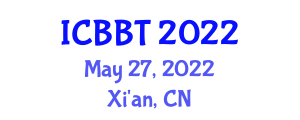 International Conference on Bioinformatics and Biomedical Technology (ICBBT) May 27, 2022 - Xi'an, China