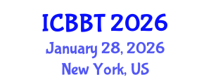 International Conference on Bioinformatics and Biomedical Technology (ICBBT) January 28, 2026 - New York, United States