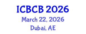 International Conference on Bioinformatics and Computational Biology (ICBCB) March 22, 2026 - Dubai, United Arab Emirates