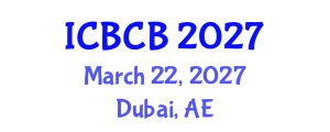 International Conference on Bioinformatics and Computational Biology (ICBCB) March 22, 2027 - Dubai, United Arab Emirates International Conference on Bioinformatics and Computational Biology (ICBCB) March 22, 2027 - Dubai, United Arab Emirates