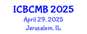 International Conference on Bioinformatics and Computational Molecular Biology (ICBCMB) April 29, 2025 - Jerusalem, Israel
