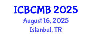 International Conference on Bioinformatics and Computational Molecular Biology (ICBCMB) August 16, 2025 - Istanbul, Turkey