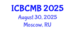 International Conference on Bioinformatics and Computational Molecular Biology (ICBCMB) August 30, 2025 - Moscow, Russia