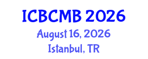 International Conference on Bioinformatics and Computational Molecular Biology (ICBCMB) August 16, 2026 - Istanbul, Turkey