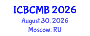 International Conference on Bioinformatics and Computational Molecular Biology (ICBCMB) August 30, 2026 - Moscow, Russia