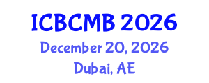International Conference on Bioinformatics and Computational Molecular Biology (ICBCMB) December 20, 2026 - Dubai, United Arab Emirates International Conference on Bioinformatics and Computational Molecular Biology (ICBCMB) December 20, 2026 - Dubai, United Arab Emirates