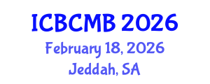 International Conference on Bioinformatics and Computational Molecular Biology (ICBCMB) February 18, 2026 - Jeddah, Saudi Arabia