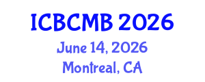 International Conference on Bioinformatics and Computational Molecular Biology (ICBCMB) June 14, 2026 - Montreal, Canada