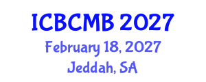 International Conference on Bioinformatics and Computational Molecular Biology (ICBCMB) February 18, 2027 - Jeddah, Saudi Arabia International Conference on Bioinformatics and Computational Molecular Biology (ICBCMB) February 18, 2027 - Jeddah, Saudi Arabia