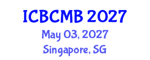 International Conference on Bioinformatics and Computational Molecular Biology (ICBCMB) May 03, 2027 - Singapore, Singapore International Conference on Bioinformatics and Computational Molecular Biology (ICBCMB) May 03, 2027 - Singapore, Singapore