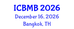 International Conference on Bioinformatics and Molecular Biology (ICBMB) December 16, 2026 - Bangkok, Thailand