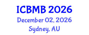 International Conference on Bioinformatics and Molecular Biology (ICBMB) December 02, 2026 - Sydney, Australia International Conference on Bioinformatics and Molecular Biology (ICBMB) December 02, 2026 - Sydney, Australia