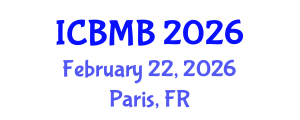 International Conference on Bioinformatics and Molecular Biology (ICBMB) February 22, 2026 - Paris, France