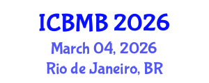 International Conference on Bioinformatics and Molecular Biology (ICBMB) March 04, 2026 - Rio de Janeiro, Brazil