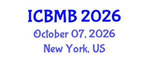 International Conference on Bioinformatics and Molecular Biology (ICBMB) October 07, 2026 - New York, United States