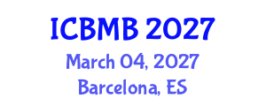 International Conference on Bioinformatics and Molecular Biology (ICBMB) March 04, 2027 - Barcelona, Spain