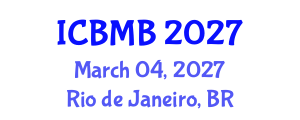 International Conference on Bioinformatics and Molecular Biology (ICBMB) March 04, 2027 - Rio de Janeiro, Brazil International Conference on Bioinformatics and Molecular Biology (ICBMB) March 04, 2027 - Rio de Janeiro, Brazil