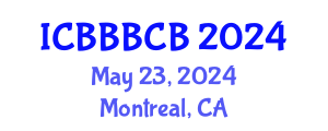 International Conference on Bioinformatics, Biomedicine, Biotechnology and Computational Biology (ICBBBCB) May 23, 2024 - Montreal, Canada