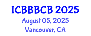 International Conference on Bioinformatics, Biomedicine, Biotechnology and Computational Biology (ICBBBCB) August 05, 2025 - Vancouver, Canada