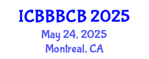 International Conference on Bioinformatics, Biomedicine, Biotechnology and Computational Biology (ICBBBCB) May 24, 2025 - Montreal, Canada