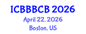 International Conference on Bioinformatics, Biomedicine, Biotechnology and Computational Biology (ICBBBCB) April 22, 2026 - Boston, United States