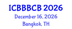 International Conference on Bioinformatics, Biomedicine, Biotechnology and Computational Biology (ICBBBCB) December 16, 2026 - Bangkok, Thailand International Conference on Bioinformatics, Biomedicine, Biotechnology and Computational Biology (ICBBBCB) December 16, 2026 - Bangkok, Thailand