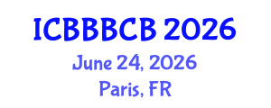 International Conference on Bioinformatics, Biomedicine, Biotechnology and Computational Biology (ICBBBCB) June 24, 2026 - Paris, France