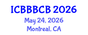 International Conference on Bioinformatics, Biomedicine, Biotechnology and Computational Biology (ICBBBCB) May 24, 2026 - Montreal, Canada