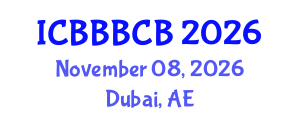 International Conference on Bioinformatics, Biomedicine, Biotechnology and Computational Biology (ICBBBCB) November 08, 2026 - Dubai, United Arab Emirates