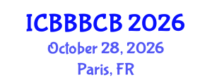 International Conference on Bioinformatics, Biomedicine, Biotechnology and Computational Biology (ICBBBCB) October 28, 2026 - Paris, France