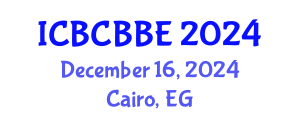 International Conference on Bioinformatics, Computational Biology and Biomedical Engineering (ICBCBBE) December 16, 2024 - Cairo, Egypt