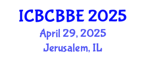 International Conference on Bioinformatics, Computational Biology and Biomedical Engineering (ICBCBBE) April 29, 2025 - Jerusalem, Israel