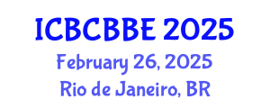 International Conference on Bioinformatics, Computational Biology and Biomedical Engineering (ICBCBBE) February 26, 2025 - Rio de Janeiro, Brazil