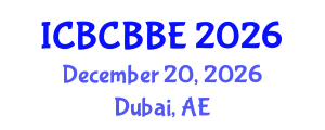 International Conference on Bioinformatics, Computational Biology and Biomedical Engineering (ICBCBBE) December 20, 2026 - Dubai, United Arab Emirates International Conference on Bioinformatics, Computational Biology and Biomedical Engineering (ICBCBBE) December 20, 2026 - Dubai, United Arab Emirates