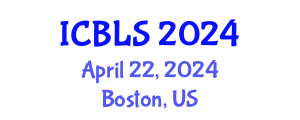 International Conference on Biological and Life Sciences (ICBLS) April 22, 2024 - Boston, United States