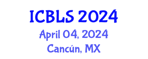 International Conference on Biological and Life Sciences (ICBLS) April 04, 2024 - Cancún, Mexico