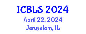 International Conference on Biological and Life Sciences (ICBLS) April 22, 2024 - Jerusalem, Israel
