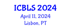 International Conference on Biological and Life Sciences (ICBLS) April 11, 2024 - Lisbon, Portugal