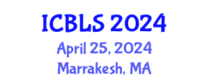 International Conference on Biological and Life Sciences (ICBLS) April 25, 2024 - Marrakesh, Morocco