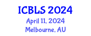 International Conference on Biological and Life Sciences (ICBLS) April 11, 2024 - Melbourne, Australia